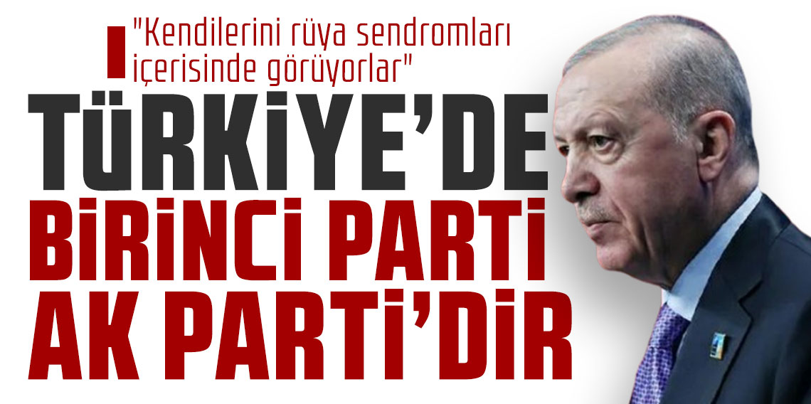 Cumhurbaşkanı Erdoğan: Türkiye'de birinci parti AK Parti'dir