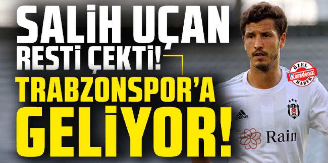 Salih Uçan 'Trabzonspor'a gelmek istiyorum'
