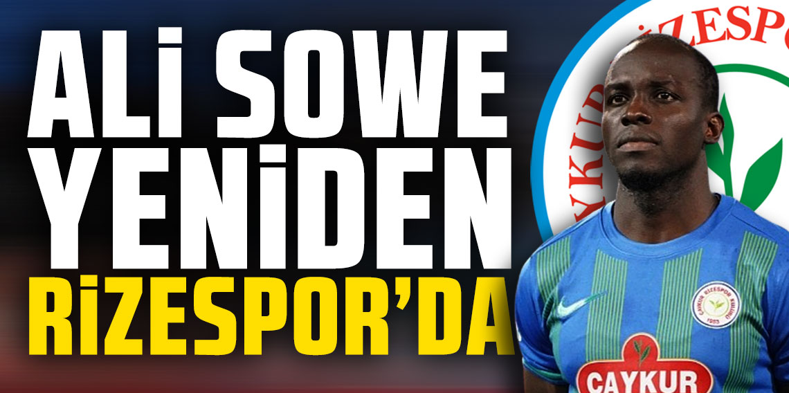 Ali Sowe yeniden Çaykur Rizespor’da