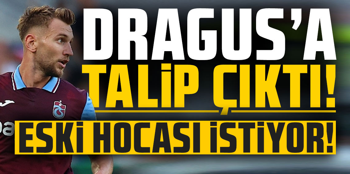 Draguş’a yeni talip!