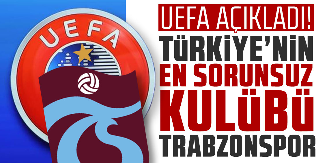 UEFA açıkladı: Türkiye'nin en sorunsuz kulübü Trabzonspor