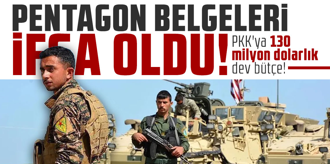 Pentagon belgeleri ifşa oldu! PKK'ya 130 milyon dolarlık dev bütçe