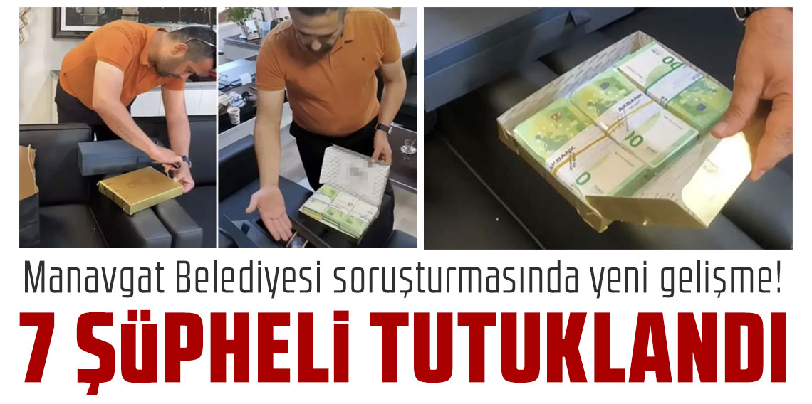Manavgat Belediyesi soruşturmasında yeni gelişme: 7 şüpheli tutuklandı