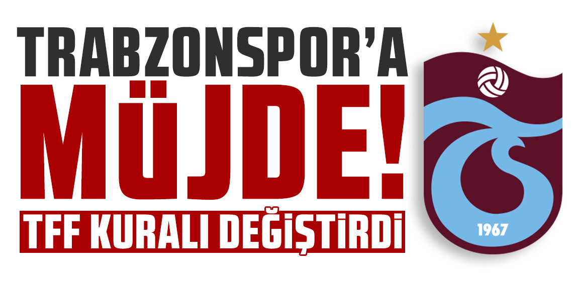TFF'den Trabzonspor'a müjde! Yabancı kuralında değişiklik