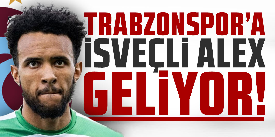 Trabzonspor'a İsveçli Alex geliyor!