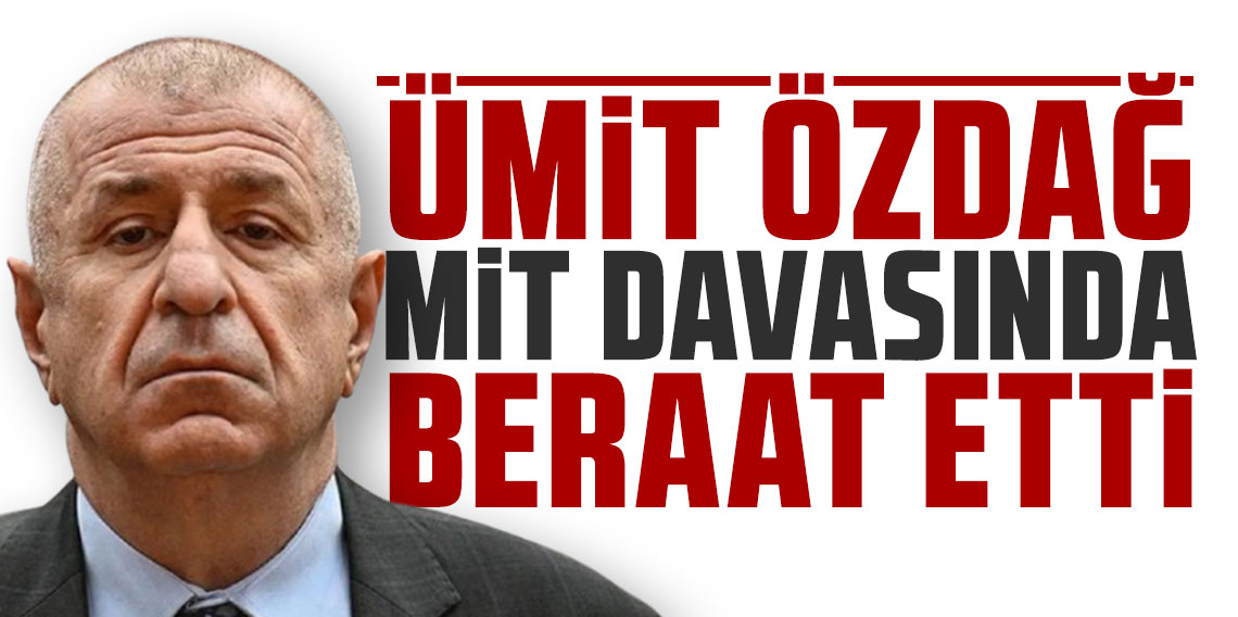 Ümit Özdağ 'MİT' davasında beraat etti