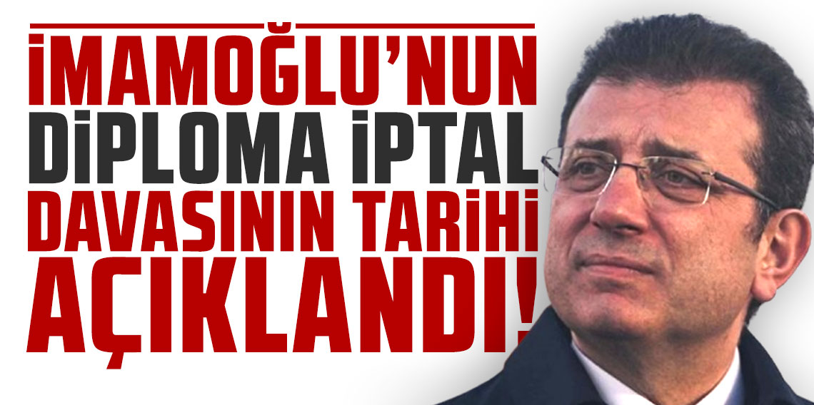 Ekrem İmamoğlu'nun diploma iptal davasının tarihi açıklandı