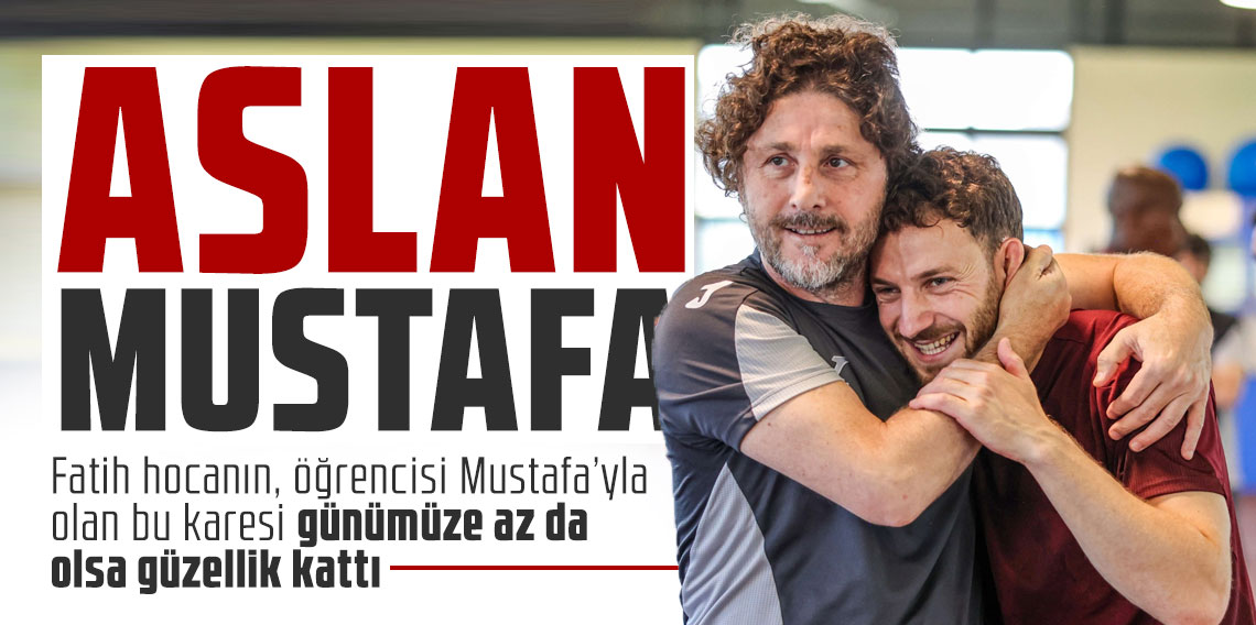 Aslan Mustafa!