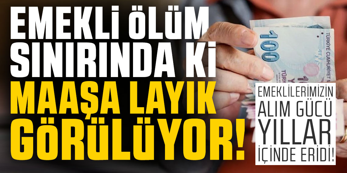 Açlık sınırından da beter! Emekli ölüm sınırında ki maaşa layık görülüyor