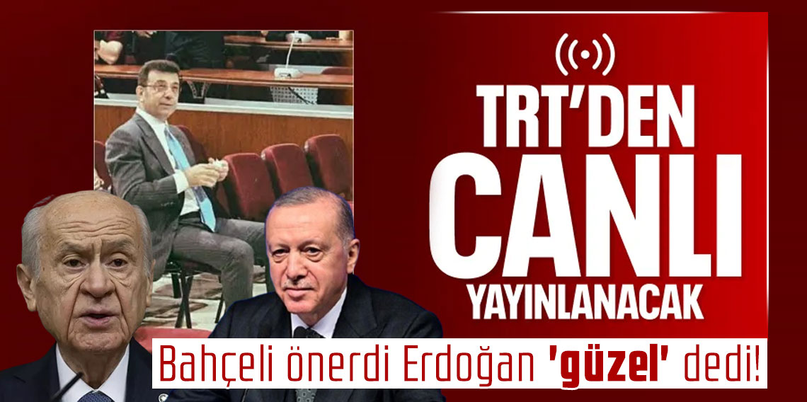 Bahçeli önerdi Erdoğan 'güzel' dedi! TRT'de canlı Ekrem İmamoğlu duruşması