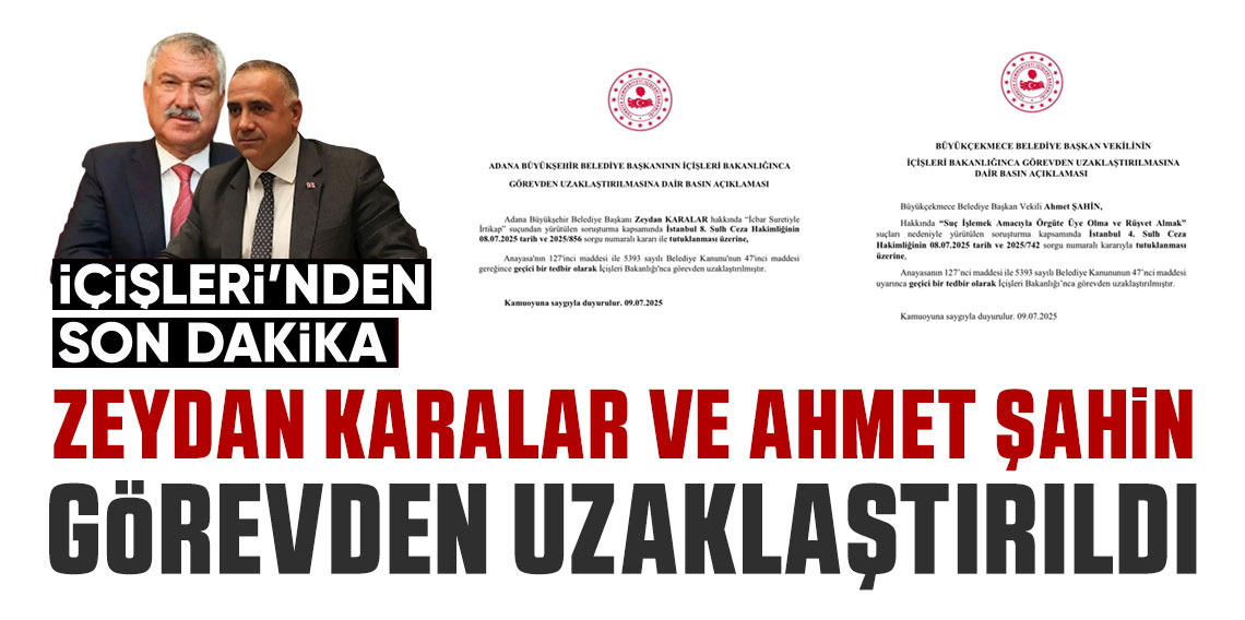 Zeydan Karalar ve Ahmet Şahin görevden uzaklaştırıldı