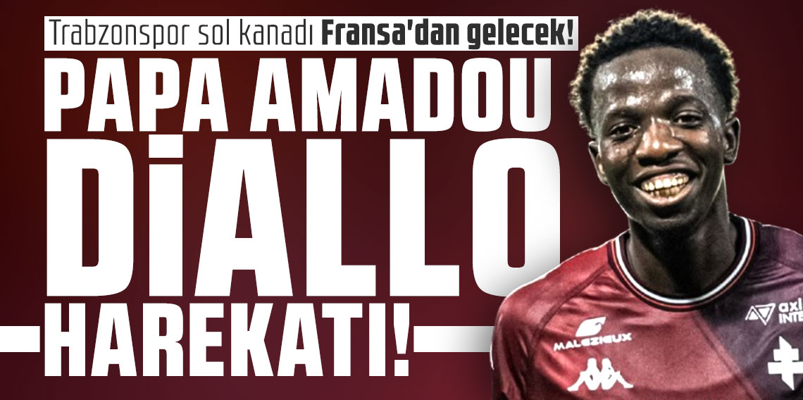 Trabzonspor sol kanadı Fransa'dan gelecek! Papa Amadou Diallo harekatı!
