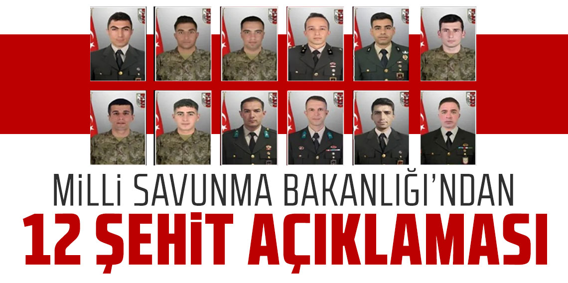 Milli Savunma Bakanlığı'ndan 12 şehit açıklaması