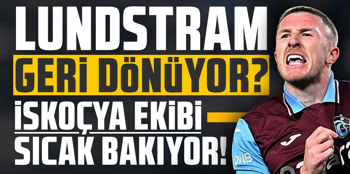 Trabzonspor'da Lundstram geri dönüyor!