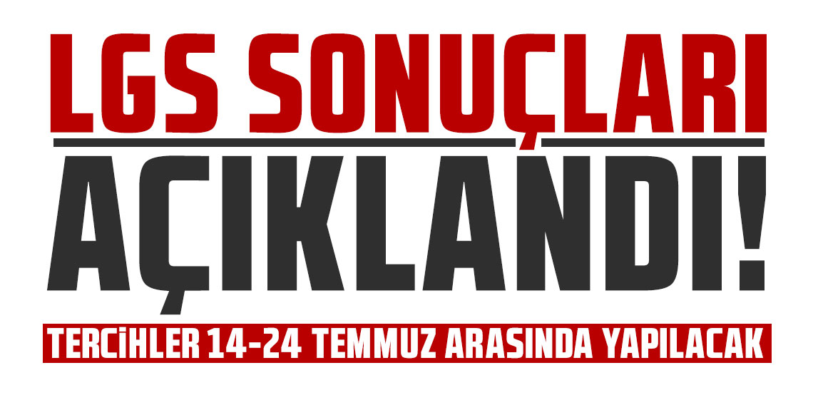 LGS kapsamındaki merkezi sınav sonuçları açıklandı