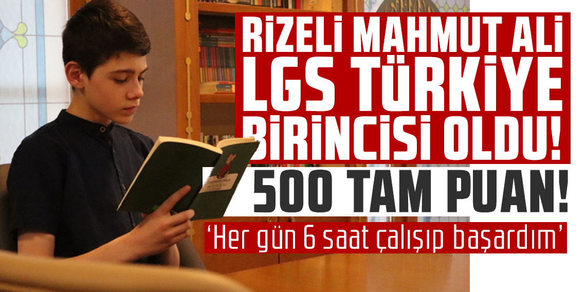 Rizeli Mahmut Ali, LGS Türkiye birincisi oldu! ‘Her gün 6 saat çalışıp başardım’