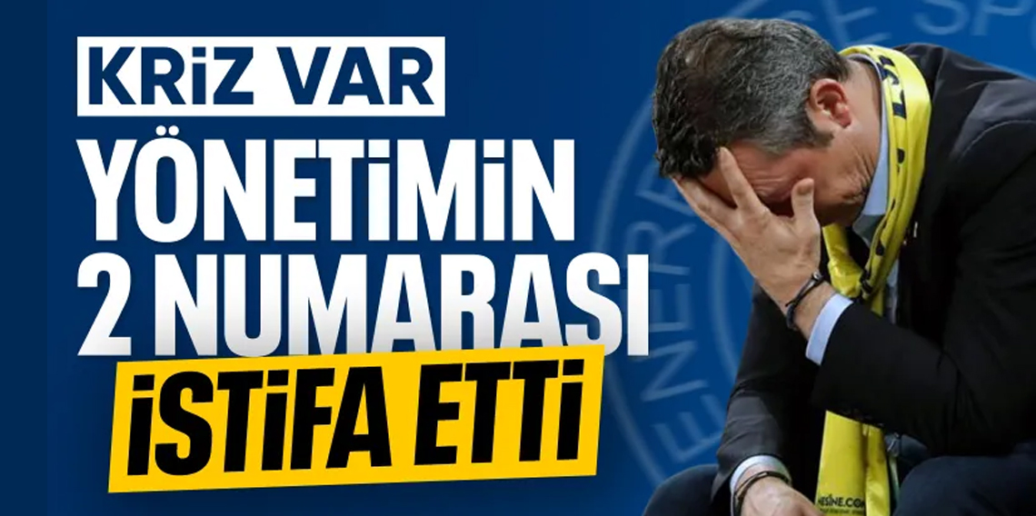 Fenerbahçe yönetiminde deprem!