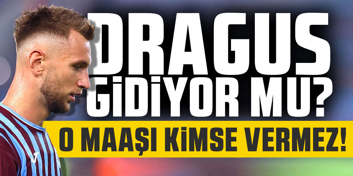 Draguş’a kimse o maaşı vermez!