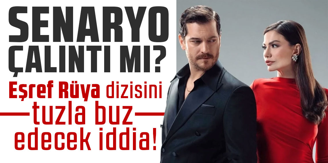 Senaryo çalıntı mı? Eşref Rüya dizisini tuzla buz edecek iddia!