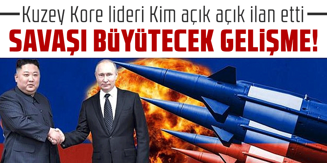 Kuzey Kore lideri Kim açık açık ilan etti: Savaşı büyütecek gelişme!