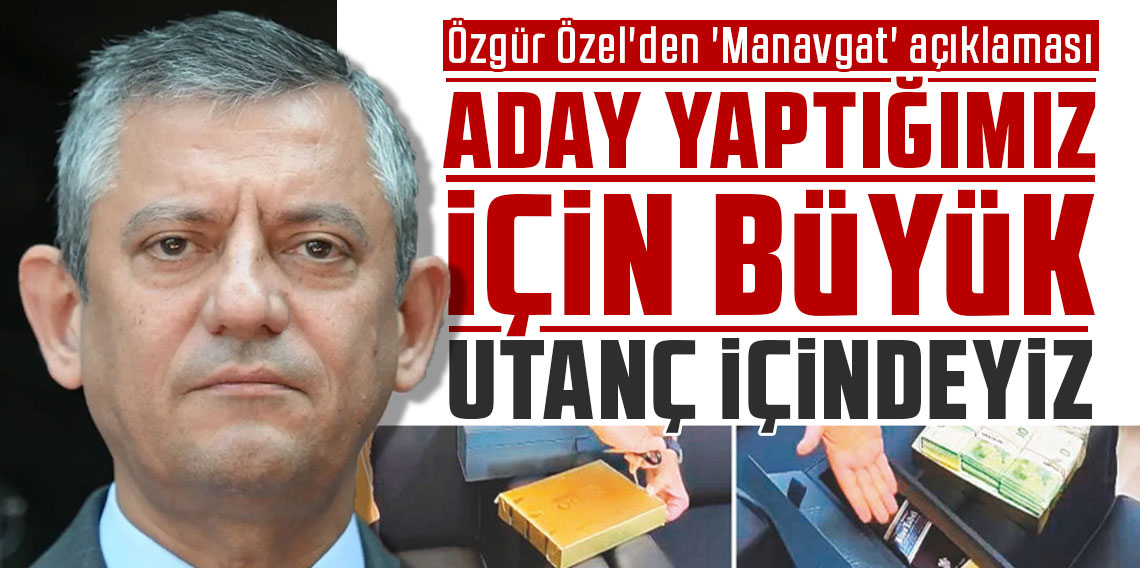 CHP lideri Özgür Özel'den 'Manavgat' açıklaması: Onu aday yaptığımız için büyük bir utanç içindeyiz