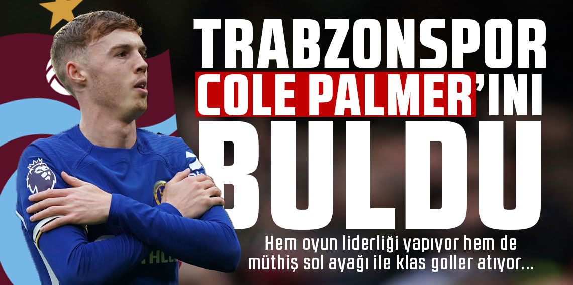 Trabzonspor Cole Palmer'ını buldu!