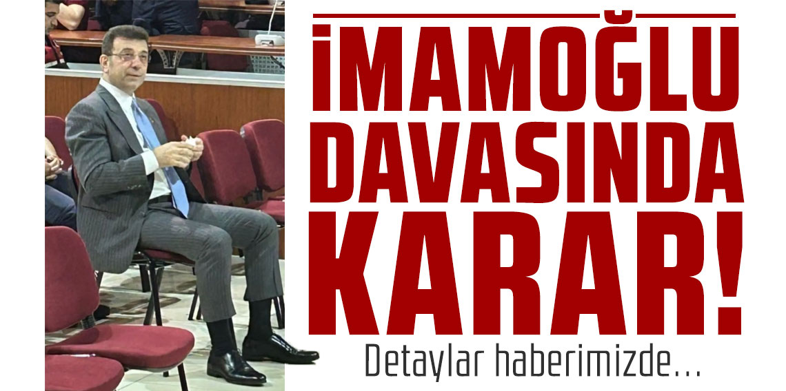 İmamoğlu’nun Akın Gürlek davasında flaş karar! Ekrem İmamoğlu'na 1 yıl 8 ay hapis cezası