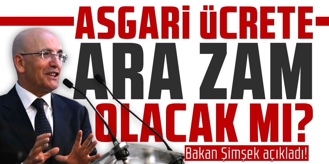 Asgari ücrete ara zam olacak mı? Bakan Şimşek açıkladı!