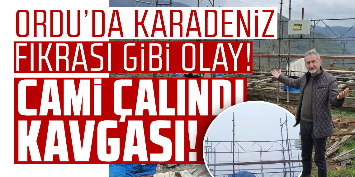 Ordu’da karadeniz fıkrası gibi olay! 'Cami çalındı' kavgası!