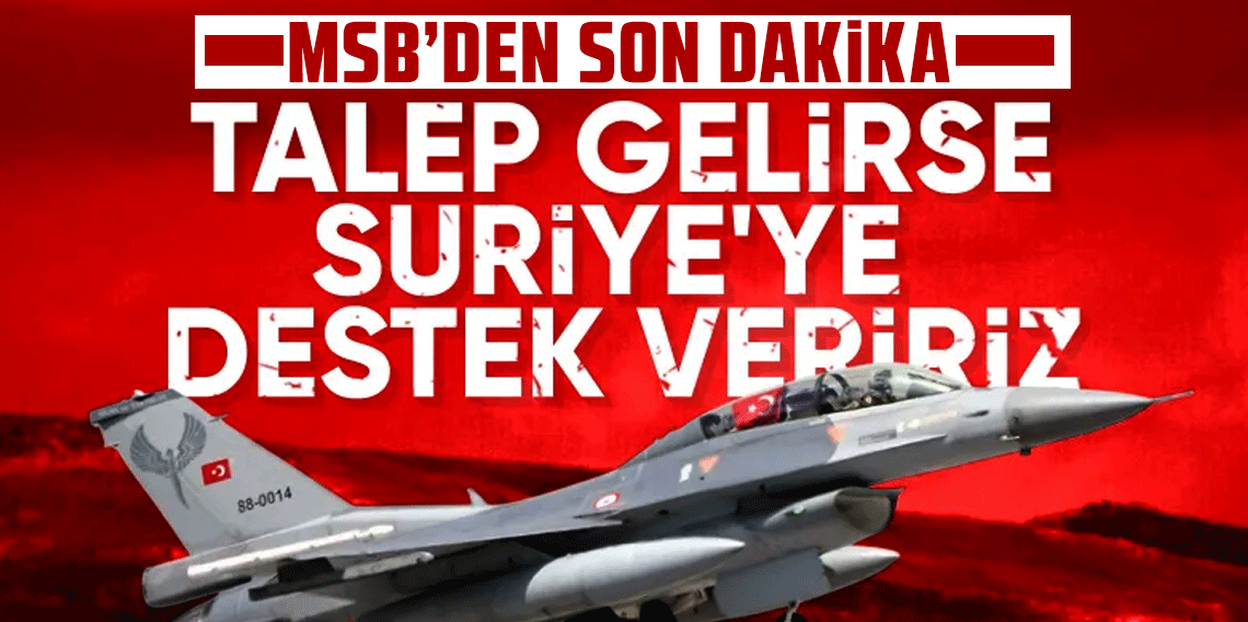 Güvenlik kaynakları: Talep edilirse Suriye'ye her türlü desteği veririz