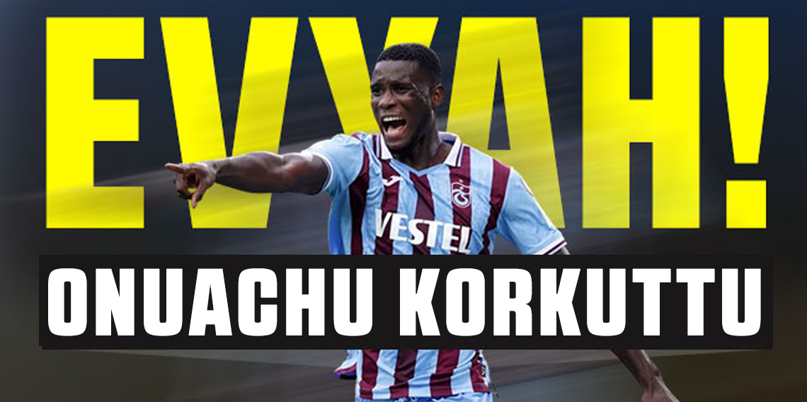 Hazırlık maçında Trabzonspor'a Onuachu Şoku
