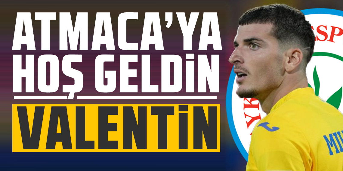 Atmaca’ya hoş geldin Valentin!