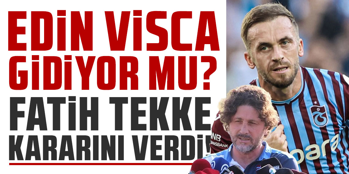 Edin Visca gidiyor mu? Fatih Tekke kararını verdi!