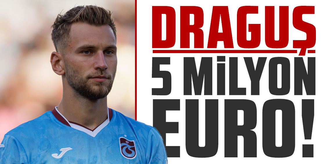 Draguş 5 milyon euro!