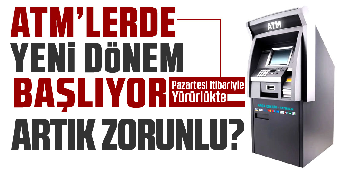 ATM kullanacak herkes bu uyarıyla karşılaşacak