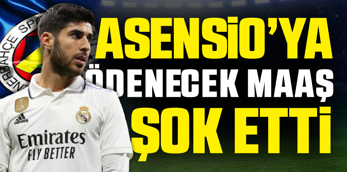 Asensio, 9 milyon euro maaşla Fenerbahçe’de