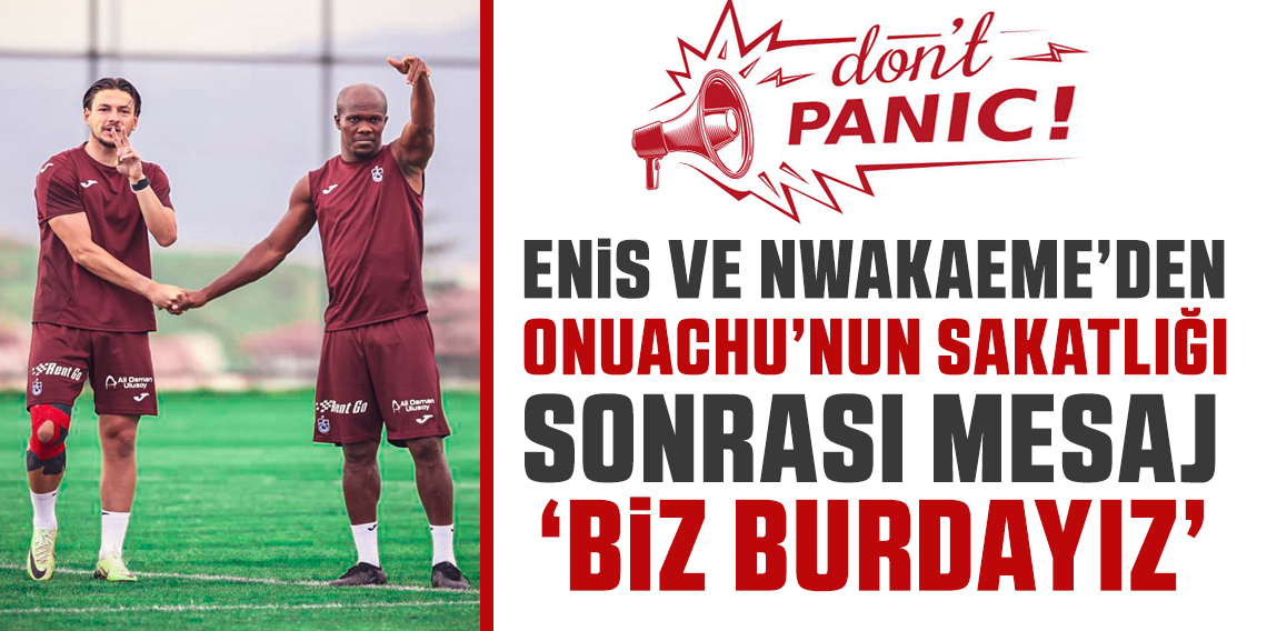 Onuachu sakatlığı sonrası mesaj verdiler! Biz burdayız