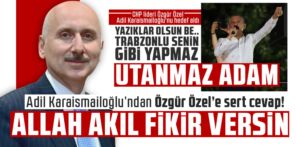 Adil Karaismailoğlu’ndan Özgür Özel’e sert cevap: Allah akıl fikir versin!