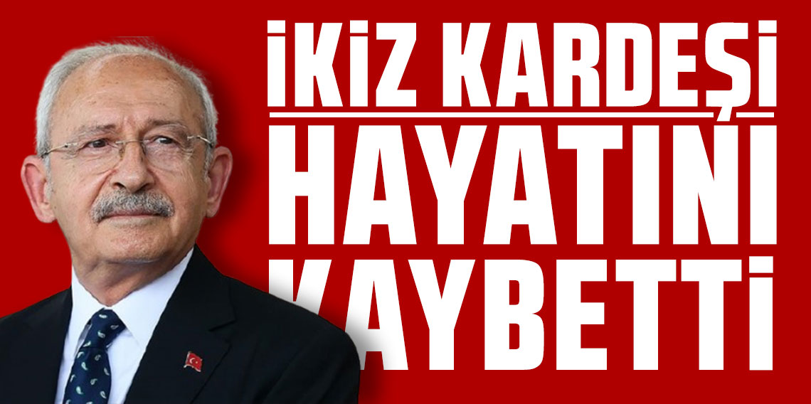 Kemal Kılıçdaroğlu’nun ikiz kardeşi Adil Kılıçdaroğlu yaşamını yitirdi