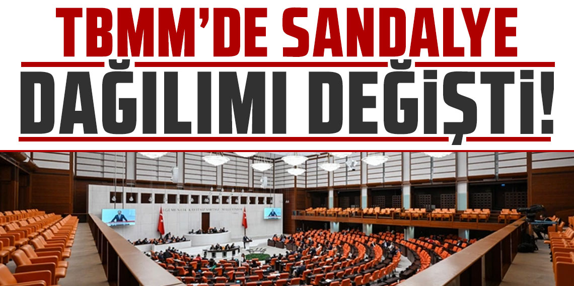 TBMM'de sandalye dağılımı değişti!