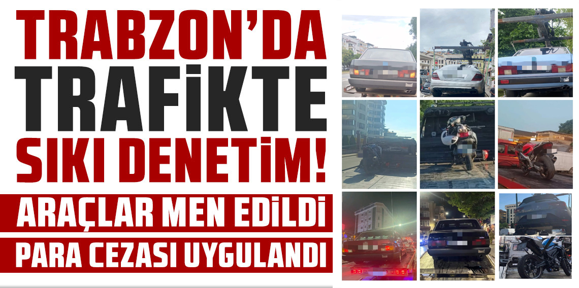 Trabzon’da Gürültü Yapan 10 Araç Trafikten Men Edildi