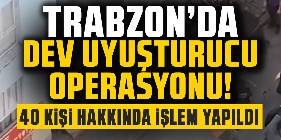 Trabzon'da Uyuşturucuya Geçit Yok