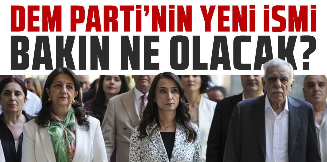 DEM Parti'nin yeni ismi bakın ne olacak?