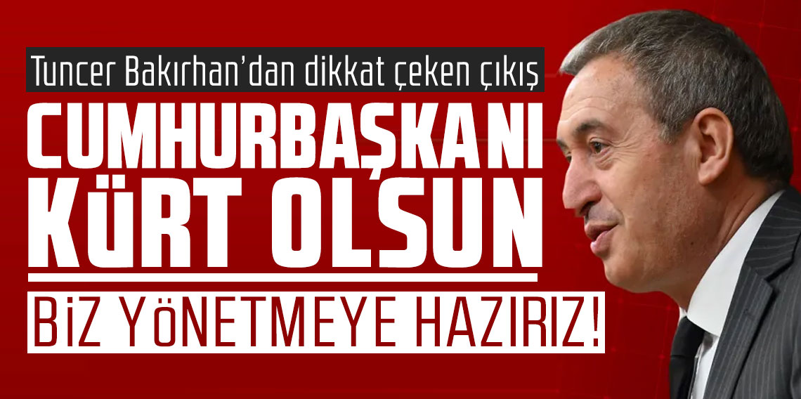 Tuncer Bakırhan’dan dikkat çeken çıkış: Neden Cumhurbaşkanı da Kürt olmasın