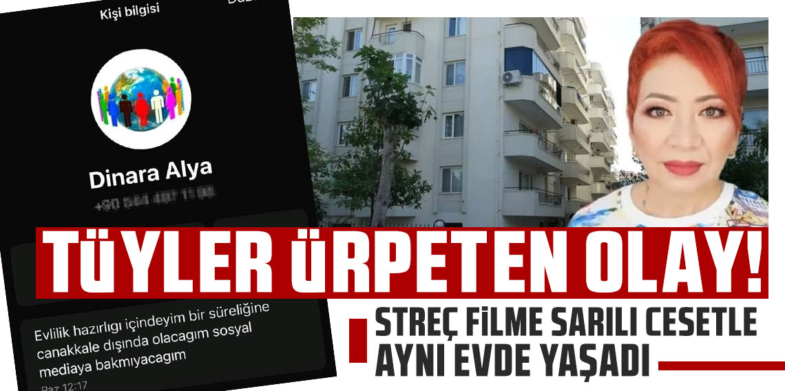 Çanakkale'de kan donduran ölüm: Streç filme sarılı cesetle aynı evde yaşadı