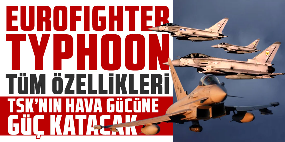 Türkiye'nin gücüne güç katacak: İşte Eurofighter Typhoon özellikleri