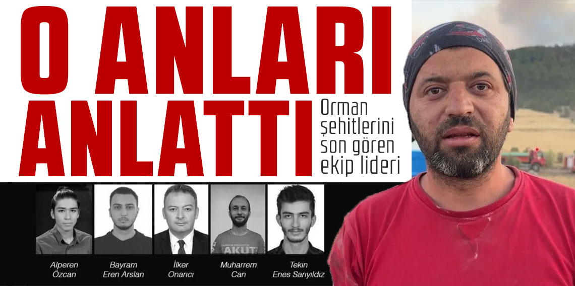 Eskişehir yangınında şehit olanların yanından son anda ayrılan ekibin acı tanıklığı