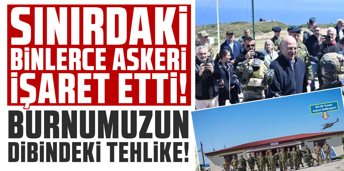 Sınırdaki binlerce askeri işaret etti: Burnumuzun dibindeki tehlike!