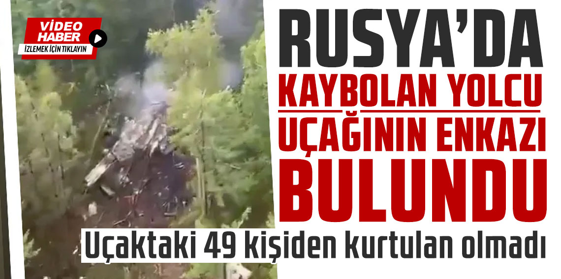 Rusya'da 49 kişiyi taşıyan uçak kayboldu: Enkazı bulundu