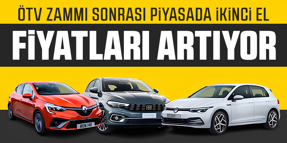 ÖTV zammı sonrası ilandaki araçların fiyatları tek tek değişiyor